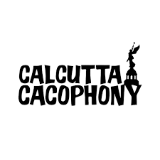 Calcutta Cacophony Calcutta Cacophony